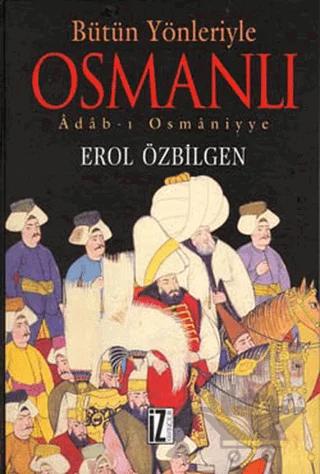 Bütün Yönleriyle Osmanlı Adab-ı Osmaniyye