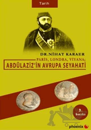 Paris, Londra, Viyana Abdülaziz’in Avrupa Seyahati