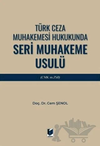 Türk Ceza Muhakemesi Hukukunda Seri Muhakeme Usulü (CMK m. 250)