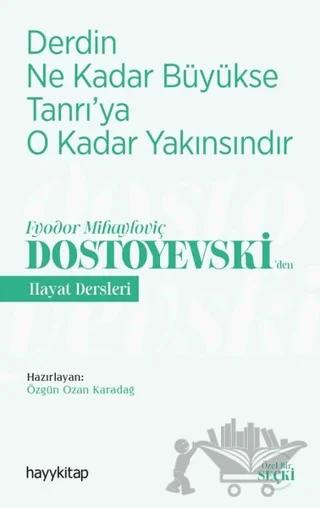 Derdin Ne Kadar Büyükse Tanrı’ya O Kadar Yakınsındır - Fyodor Mihayloviç Dostoyevski‘Den Hayat Dersleri