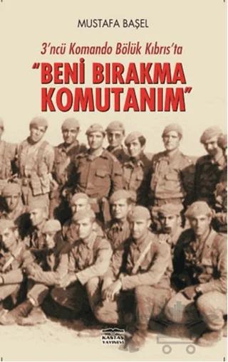 Beni Bırakma Komutanım