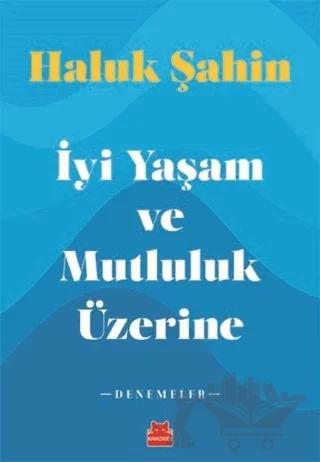 İyi Yaşam ve Mutluluk Üzerine