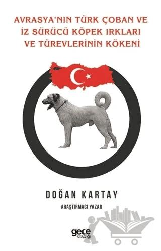 Avrasya'nın Türk Çoban ve İz Sürücü Köpek Irkları Ve Türevlerinin Kökeni