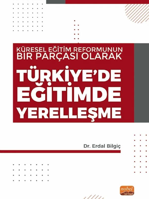 Küresel Eğitim Reformunun Bir Parçası Olarak TÜRKİYE’DE EĞİTİMDE YERELLEŞME