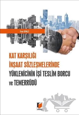 Kat Karşılığı İnşaat Sözleşmelerinde Yüklenicinin İşi Teslim Borcu ve Temerrüdü