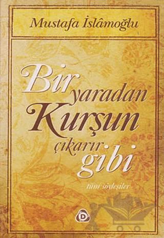 Bir Yaradan Kurşun Çıkarır Gibi
