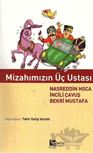 Mizahımızın Üç Ustası Nasreddin Hoca İncili Çavuş Bekri Mustafa