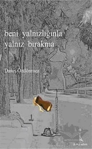 Beni Yalnızlığınla Yalnız Bırakma