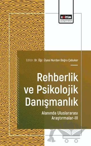 Rehberlik ve Psikolojik Danışmanlık Alanında Uluslararası Araştırmalar - III