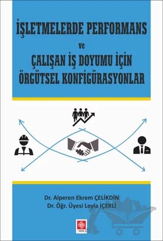 İşletmelerde Performans ve Çalışan İş Doyumu İçin Örgütsel Konfigürasyonlar