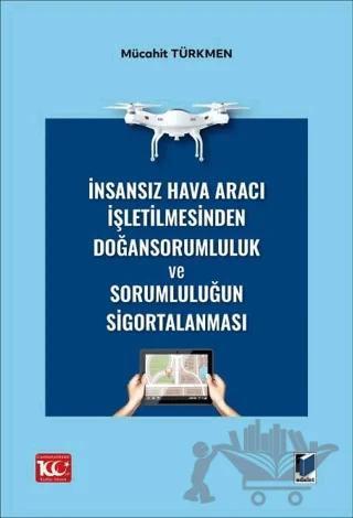 İnsansız Hava Aracı İşletilmesinden Doğan Sorumluluk ve Sorumluluğun Sigortalanması