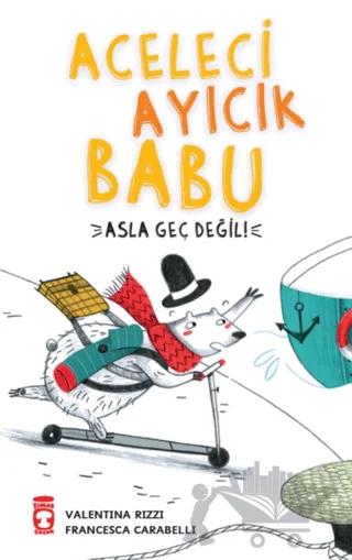 Aceleci Ayıcık Babu - Asla Geç Değil