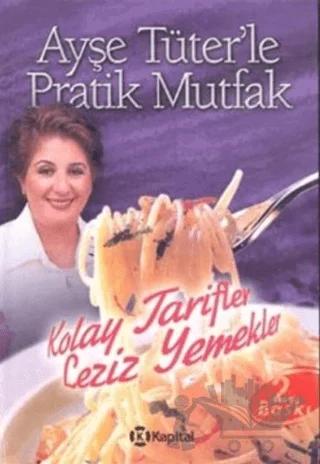 Ayşe Tüter’le Pratik Mutfak Kolay Tarifler Leziz Yemekler