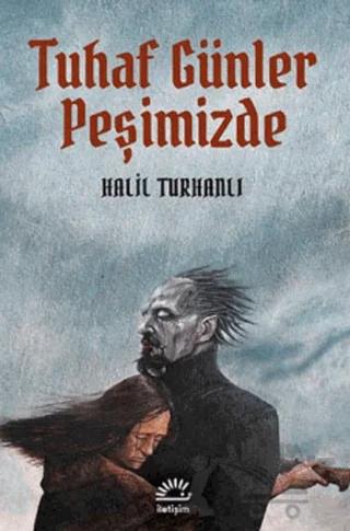 Tuhaf Günler Peşimizde
