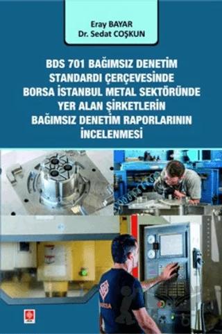 BDS 701 Bağımsız Denetim Standardı Çerçevesinde Borsa İstanbul Metal Sektöründe Yer Alan Şirketlerin Bağımsız Denetim Rapor İncelenmesi