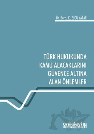 Türk Hukukunda Kamu Alacaklarını Güvence Altına Alan Önlemler