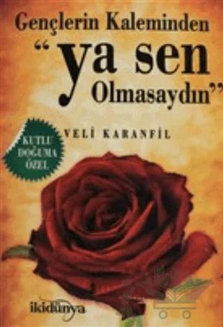Gençlerin Kaleminden - Ya Sen Olmasaydın