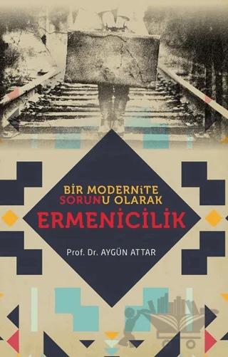 Bir Modernite Sorunu Olarak Ermenicilik