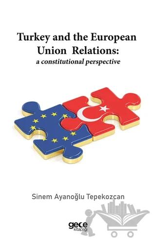 Turkey and the European Union Relations: A Constitutional Perspective