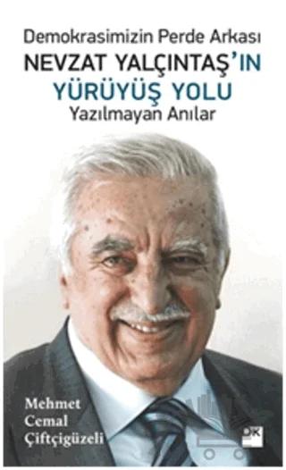 Demokrasimizin Perde Arkası Nevzat Yalçıntaş'ın Yürüyüş Yolu