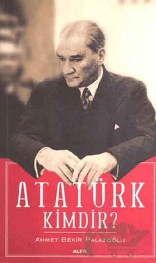 Atatürk Kimdir?