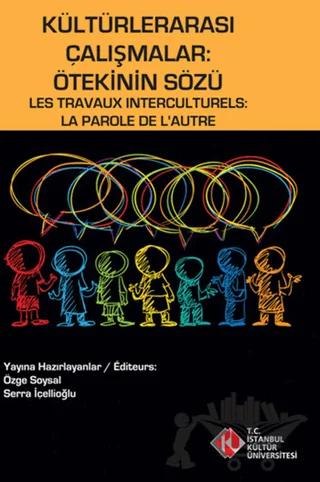 Kültürlerarası Çalışmalar : Ötekinin Sözü / Les Travaux Interculturels : La Parole de L'Autre