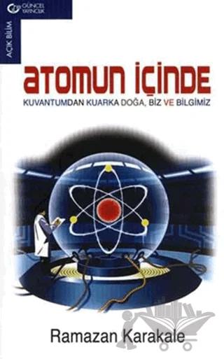 Atomun İçinde Kuvantumdan Kuarka Doğa Biz ve Bilgimiz