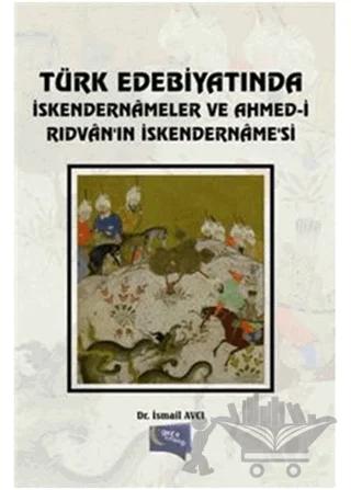 Türk Edebiyatında İskendernameler ve Ahmed-i Rıdvan'ın İskendername'si