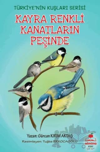 Kayra Renkli Kanatların Peşinde - Türkiye'nin Kuşları (Renkli Resimli 6+Yaş)