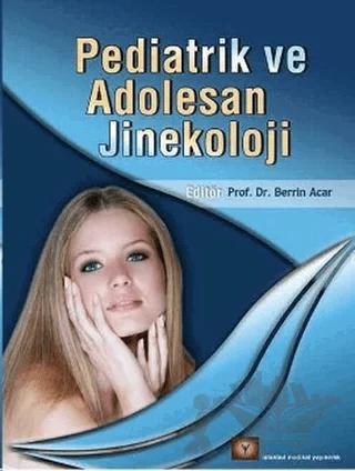 Pediatrik ve Adolesan Jinekoloji – Berrin Acar – İstanbul Tıp Kitabevi kitap kapağı