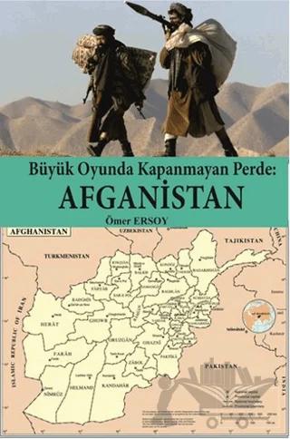 Büyük Oyunda Kapanmayan Perde : Afganistan