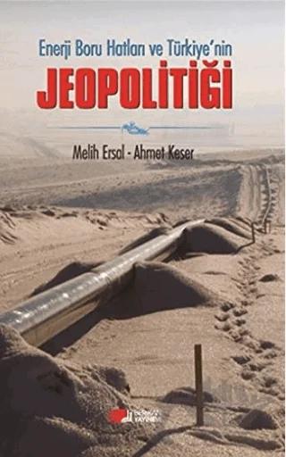 Enerji Boru Hatları ve Türkiye’nin Jeopolitiği