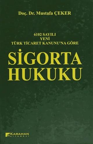 6102 Sayılı Yeni Türk Ticaret Kanununa Göre: Sigorta Hukuku