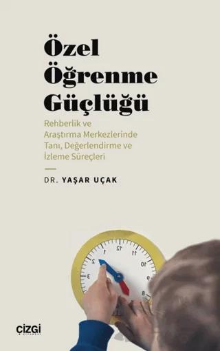Özel Öğrenme Güçlüğü (Rehberlik ve Araştırma Merkezlerinde Tanı, Değerlendirme ve İzleme Süreçleri)