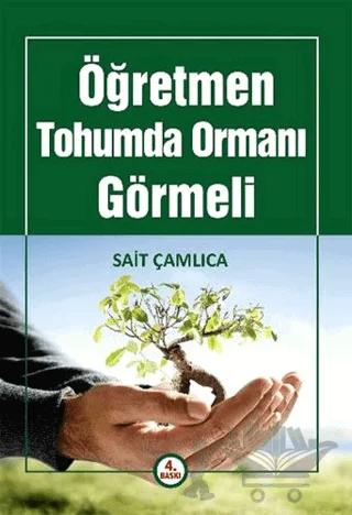 Öğretmen Tohumda Ormanı Görmeli