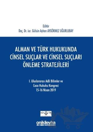 Alman ve Türk Hukukunda Cinsel Suçlar ve Cinsel Suçları Önleme Stratejileri