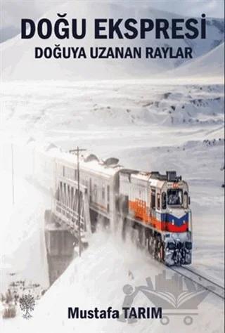 Doğu Ekspresi Doğuya Uzanan Raylar