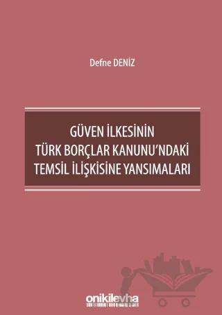 Güven İlkesinin Türk Borçlar Kanunu'ndaki Temsil İlişkisine Yansımaları