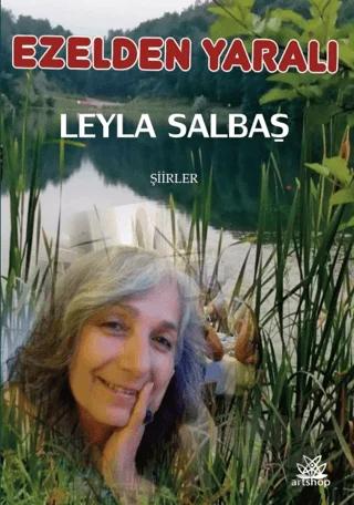 Ezelden Yaralı - Şiirler – Leyla Salbaş – Artshop Yayıncılık kitap kapağı