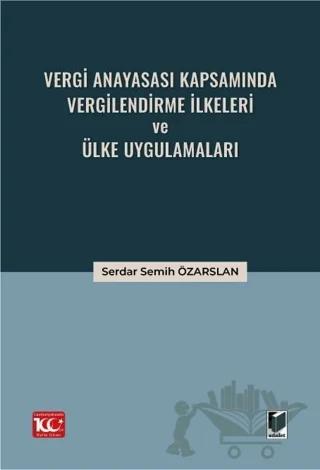 Vergi Anayasası Kapsamında Vergilendirme İlkeleri ve Ülke Uygulamaları