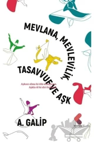 Mevlana Mevlevilik, Tasavvuf ve Aşk