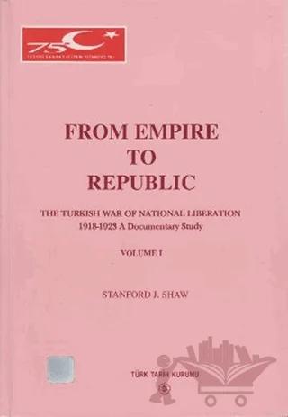 From Empire to Republic Volume 1 / The Turkish War of National Liberation 1918-1923 A Documentary Study