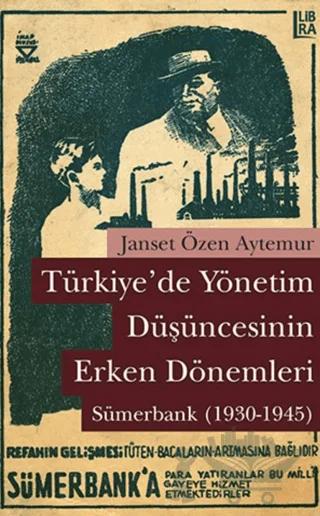 Türkiye’de Yönetim Düşüncesinin Erken Dönemleri: Sümerbank (1930-1945)