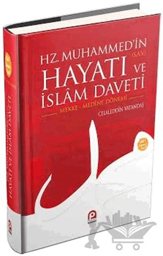 Hz. Muhammedin Hayatı ve İslam Daveti : Mekke - Medine Dönemi