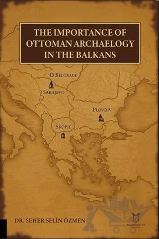 The Importance of Ottoman Archaeology in the Balkans