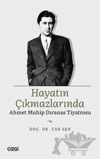 Hayatın Çıkmazlarında Ahmet Muhip Dıranas Tiyatrosu