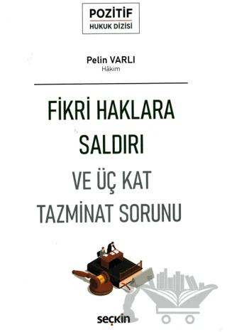 Fikri Haklara Saldırı ve Üç Kat Tazminat Sorunu