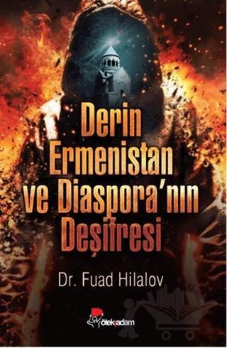 Derin Ermenistan ve Diaspora’nın Deşifresi