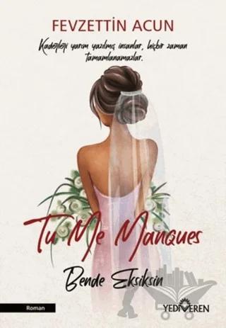 To Me Manques - Bende Eksiksin