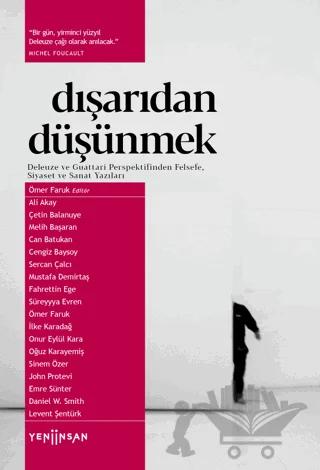 Dışarıdan Düşünmek: Deleuze ve Guattari Perspektifinden Felsefe, Siyaset ve Sanat Yazıları